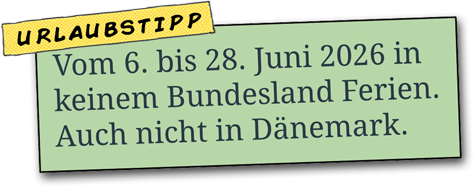 Hinweis auf Ferienzeiten Deutschland Dänemark 2026